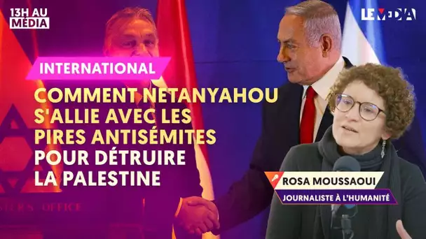 COMMENT NETANYAHOU S'ALLIE AVEC LES PIRES ANTISÉMITES POUR DÉTRUIRE LA PALESTINE