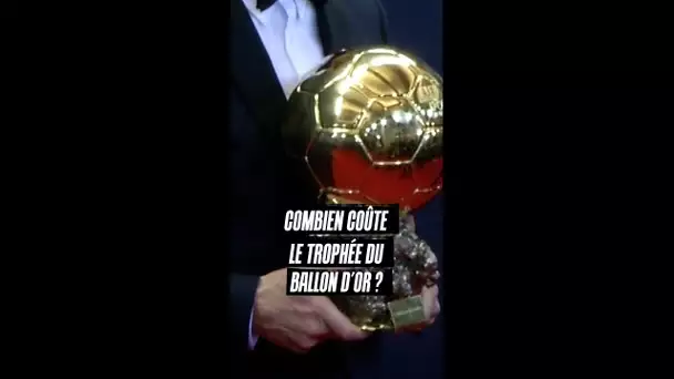 Combien coûte le trophée du Ballon d'Or ? 🏆 #shorts