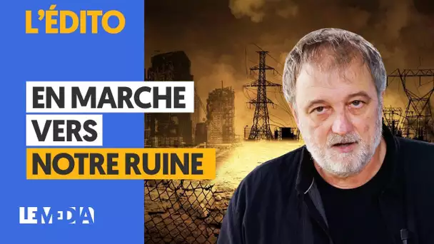 EN MARCHE VERS NOTRE RUINE