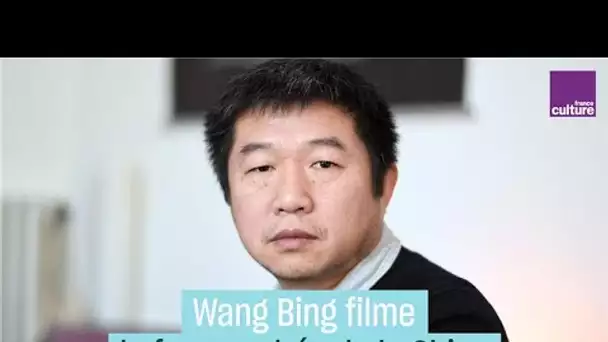 Wang Bing, la face cachée de la Chine