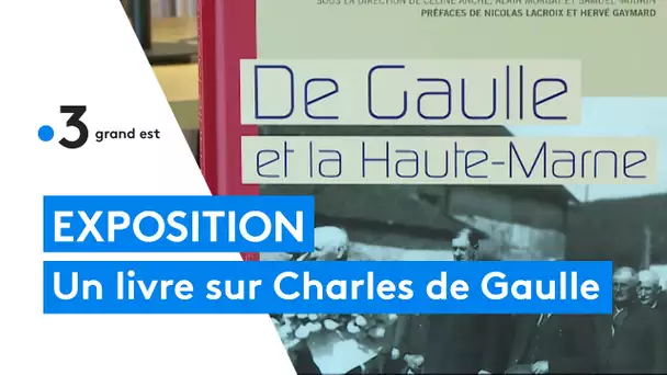 Le Général de Gaulle et la Haute-Marne, une histoire forte