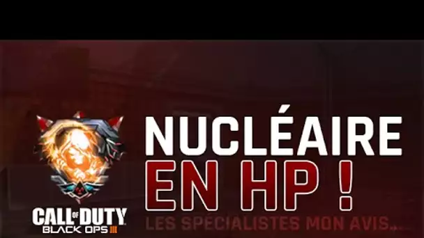 Black Ops 3 : Nucléaire en HP / Les spécialistes... mon avis!