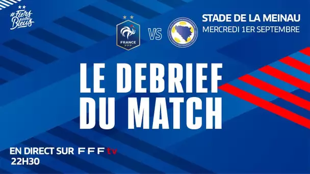 Le débrief de France-Bosnie-Herzégovine en direct du stade de la Meinau I Equipe de France 2021