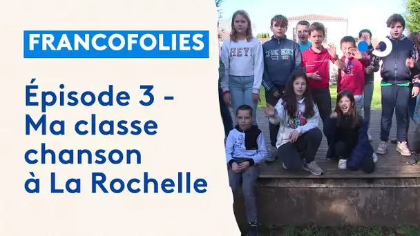 Série "Ma classe chanson avec les Francofolies" (épisode 3)