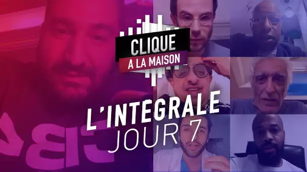 Clique à la Maison, Jour 7 (L'intégrale): Gérard Darmon, Booder, Docteur Ilyass Iza...