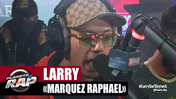 [EXCLU] Larry "Marquez Raphael" #PlanèteRap
