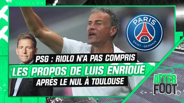 PSG : Riolo n'a pas compris les propos de Luis Enrique après le nul à Toulouse