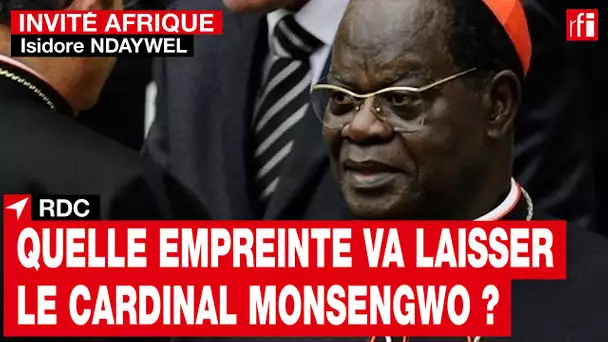 Quelle empreinte le Cardinal Monsengwo va-t-il laisser ?  • RFI