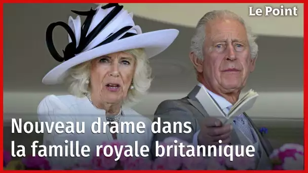 Nouveau drame dans la famille royale britannique