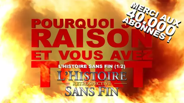 Pourquoi j&#039;ai Raison et vous avez Tort - L&#039;Histoire Sans Fin Rétrospective : Partie 1