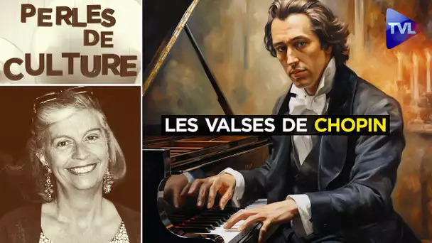 Les valses de Chopin - Perles de Culture n°393 - TVL