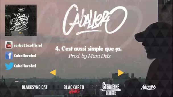 04 Caballero - C'est aussi simple que ça (Prod by Mani Deïz)