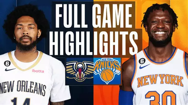 PELICANS at KNICKS | FULL GAME HIGHLIGHTS | February 25, 2023