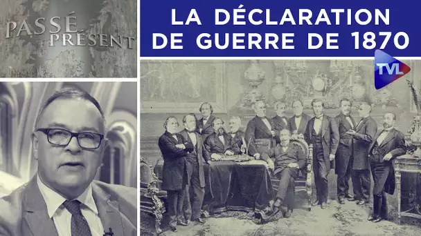 Emile Ollivier et la déclaration de guerre de 1870 - Passé-Présent n°278 - TVL