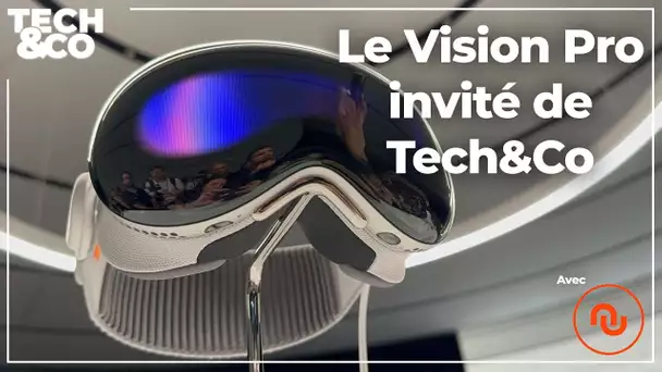 L'intégrale du test du Vision Pro dans Tech&Co