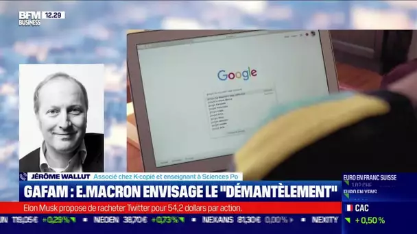 Jérôme Wallut (K-copié) : Emmanuel Macron envisage le "démantèlement" des GAFAM
