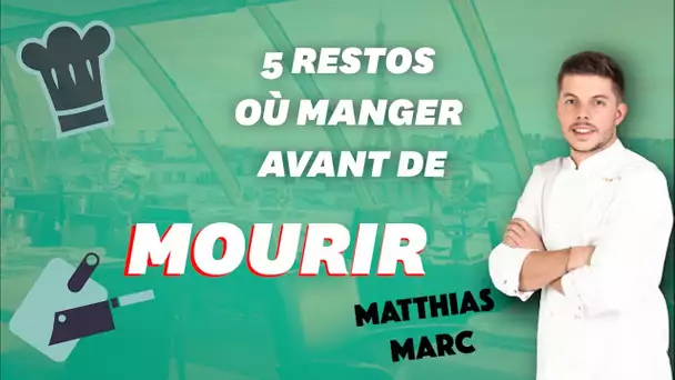 Matthias Marc ("Top Chef") livre ses 5 restaurants où manger avant de mourir