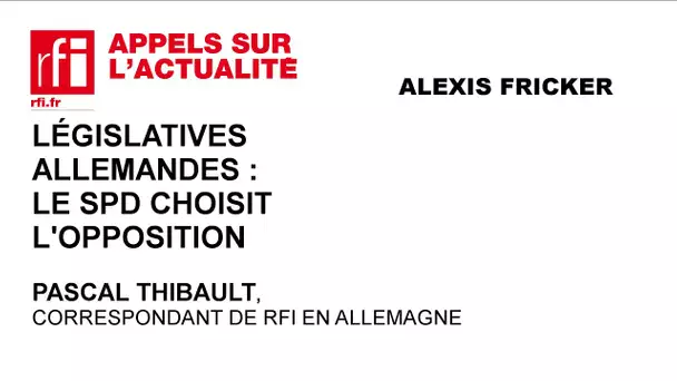 Législatives allemandes : le SPD choisit l’opposition