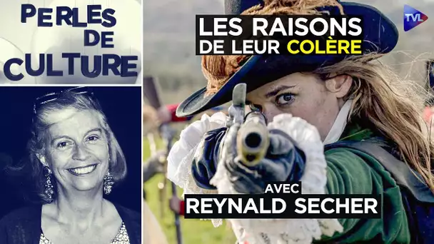 Vaincre ou mourir : Les raisons de leur colère - Perles de Culture n°374 avec Reynald Secher - TVL