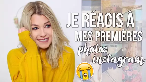 JE RÉAGIS À MES PREMIÈRES PHOTOS INSTAGRAM !