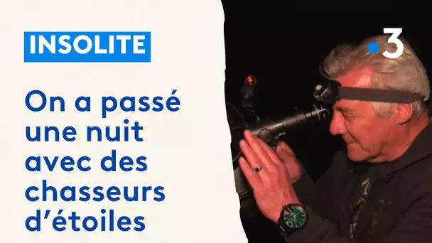 On a passé la nuit avec des chasseurs d'étoiles !