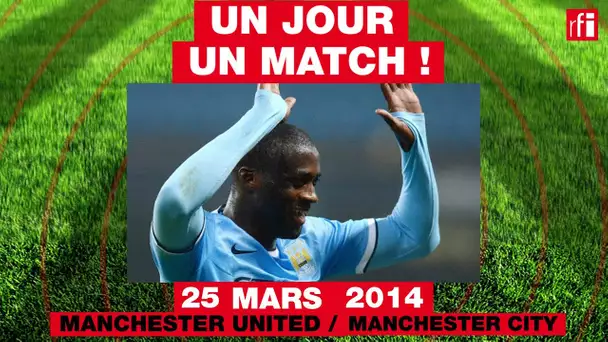 25 mars 2014 : Manchester United - Manchester City - Un jour, un match ! #14