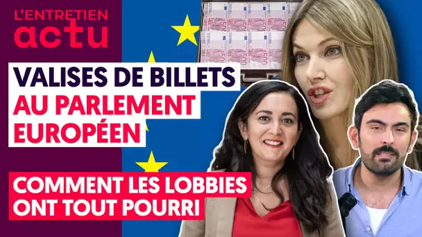 VALISES DE BILLETS AU PARLEMENT EUROPÉEN : COMMENT LES LOBBIES ONT TOUT POURRI