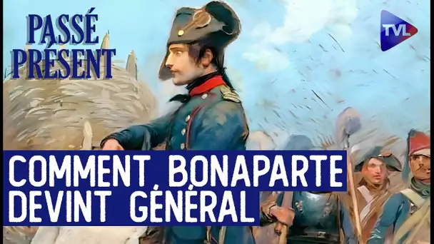 Bonaparte au siège de Toulon, aux origines de la légende - Le Nouveau Passé-Présent - TVL