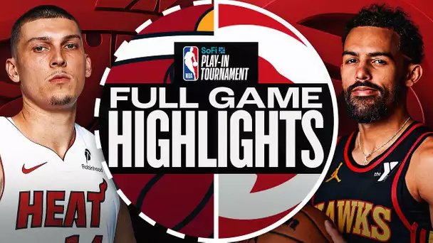 HEAT at HAWKS | #SoFiPlayIn | FULL GAME HIGHLIGHTS | April 18, 2025