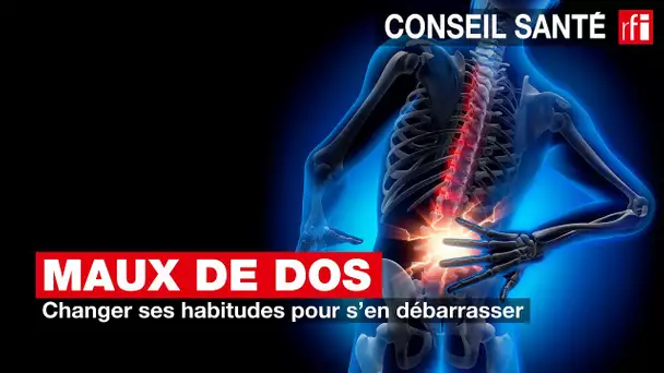 Maux de dos : changer ses habitudes pour s'en débarrasser #conseilsanté