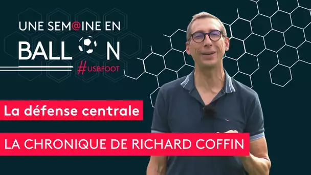 #USBFOOT : "La défense centrale" dans l'édito de Richard Coffin