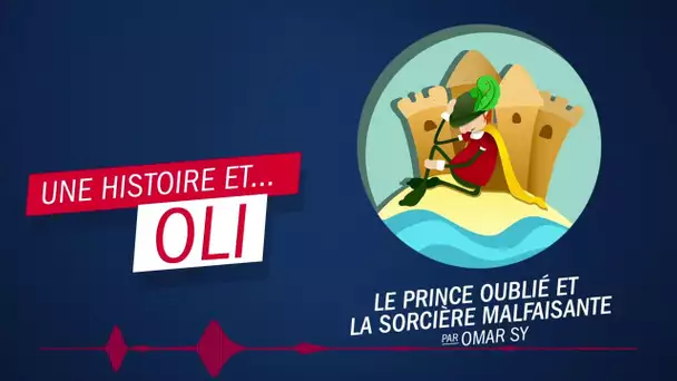 "Le Prince oublié et la sorcière malfaisante" par Omar Sy - Une histoire et ... Oli !