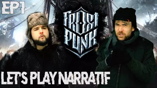 (Let&#039;s Play Narratif) Frostpunk - Episode 1 - Rester de glace