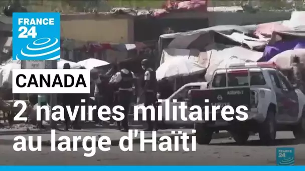 Le Canada va déployer deux navires militaires au large d'Haïti • FRANCE 24