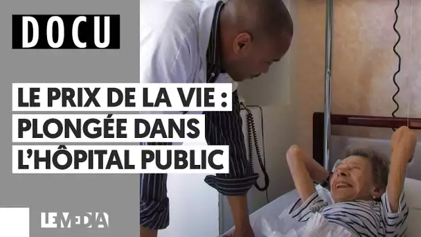 LE PRIX DE LA VIE : PLONGÉE DANS L'HÔPITAL PUBLIC