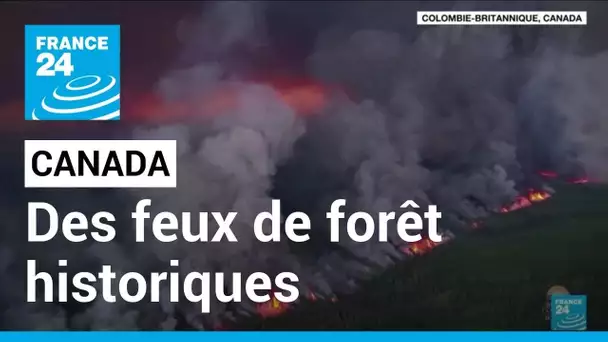 Canada : des feux de forêt historiques • FRANCE 24