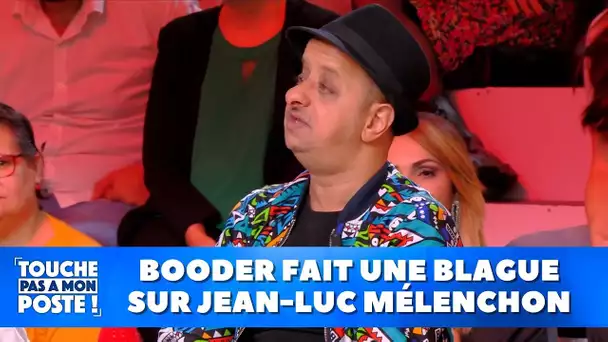 Booder fait une blague sur Jean-Luc Mélenchon