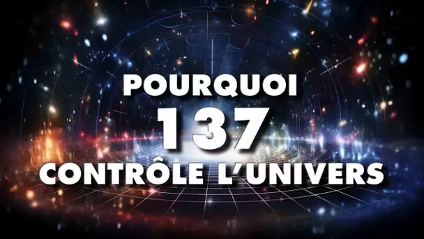 Le nombre le plus important de l’univers, pourquoi 1/137 est-il partout ?