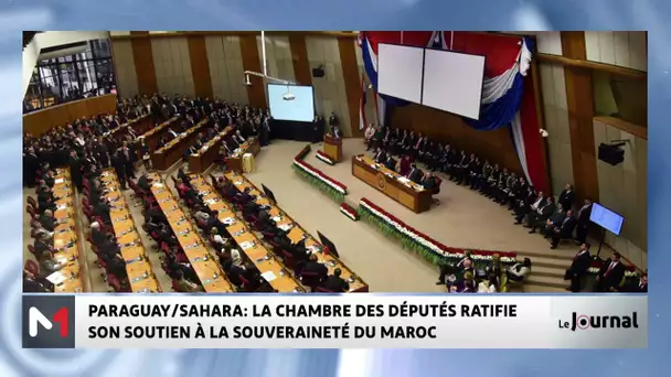 Sahara marocain: la Chambre des députés du Paraguay ratifie son soutien à la souveraineté du Maroc