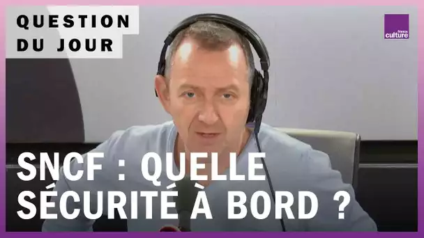 SNCF : la sécurité des usagers est-elle menacée ?