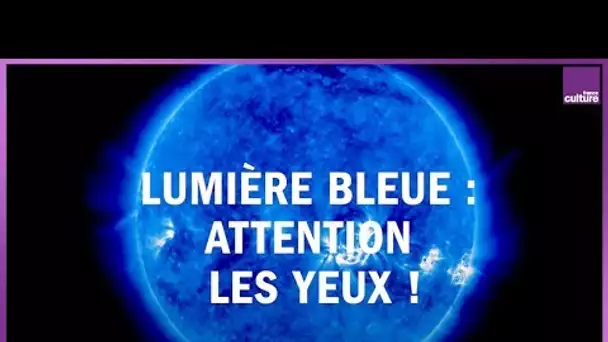 Lumière Bleue : attention les yeux !