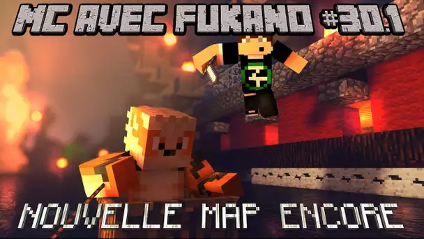 MC avec Fukano #31.1 : NOUVELLE MAP ENCORE