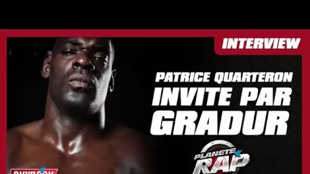 Gradur invite Patrice Quarteron #PlanèteRap