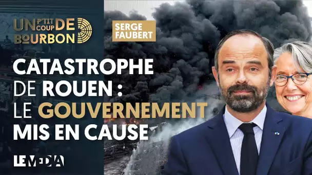 CATASTROPHE DE ROUEN : LE GOUVERNEMENT MIS EN CAUSE