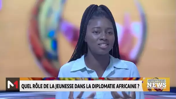 #GénérationNews.. Jeunesse et diplomatie africaine