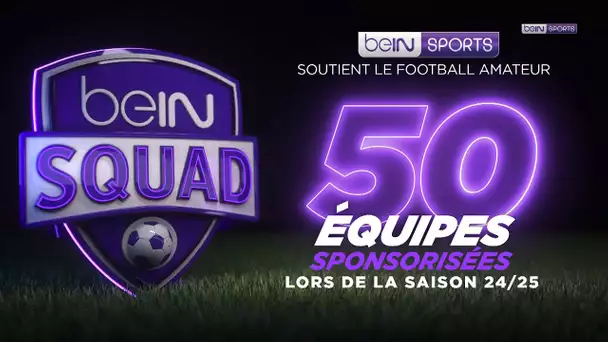 beIN SQUAD, c’est 50 équipes de football amateur sponsorisées par beIN SPORTS