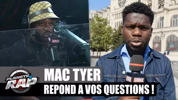 Mac Tyer SENSIBLE à la JEUNESSE ? Il répond à VOS questions ! #PlanèteRap