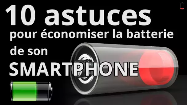 10 astuces pour économiser la batterie de votre smartphone