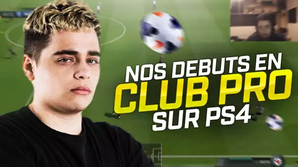 NOS DÉBUTS EN CLUB PRO SUR PS4