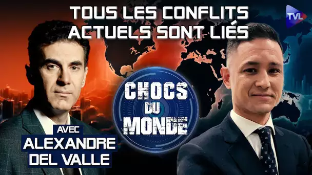 Allons-nous vers un choc global ? Chocs du monde reçoit Alexandre Del Valle - TVL